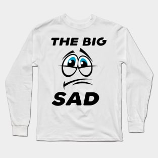 The big sad Long Sleeve T-Shirt